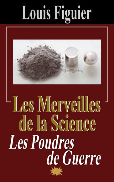 Les Merveilles de la science/Les Poudres de guerre - Louis Figuier