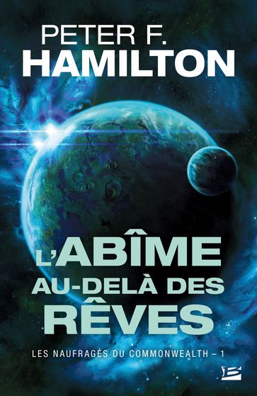 Les Naufragés du Commonwealth, T1 : L'Abîme au-delà des rêves - Peter F. Hamilton