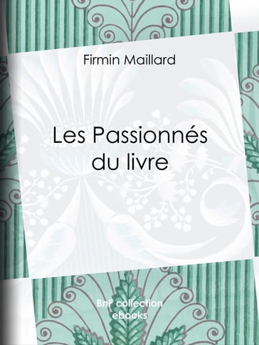 Les Passionnés du livre - Firmin Maillard