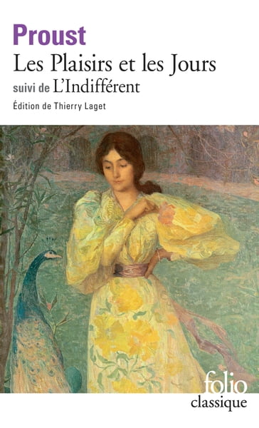 Les Plaisirs et les Jours / L'Indifférent et autres textes (édition enrichie) - Marcel Proust - Thierry Laget