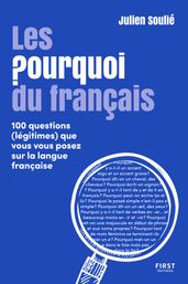Les Pourquoi du français - 100 questions (légitimes que vous vous posez sur la langue française)