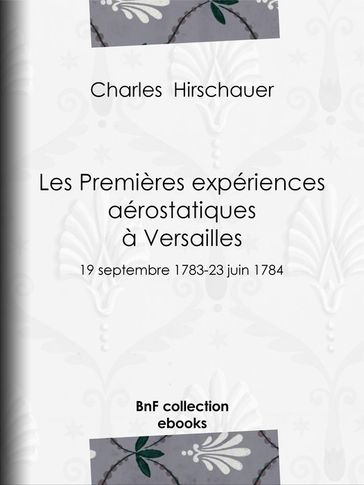 Les Premières Expériences aérostatiques à Versailles - Charles Hirschauer