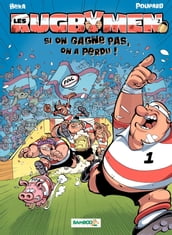 Les Rugbymen - Tome 2 - Si on gagne pas, on a perdu !