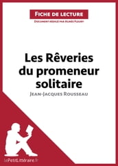 Les Rêveries du promeneur solitaire de Jean-Jacques Rousseau (Fiche de lecture)