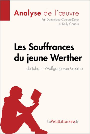 Les Souffrances du jeune Werther de Goethe (Analyse de l'œuvre) - Dominique Coutant-Defer - Kelly Carrein - lePetitLitteraire