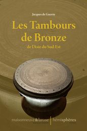 Les Tambours de Bronze de l Asie du Sud-Est