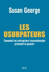 Les Usurpateurs. Comment les entreprises transnationales prennent le pouvoir