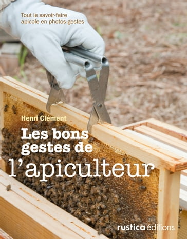 Les bons gestes de l'apiculteur - Henri Clément