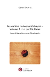 Les cahiers de Manoqithérapie  Volume 1 : La qualité Métal
