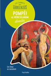 Les carnets des Guides Bleus : Pompéi et Herculanum dévoilés