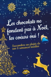 Les chocolats ne fondent pas à Noël, les coeurs oui !
