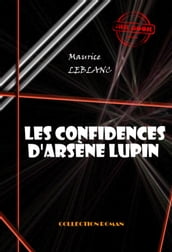 Les confidences d Arsène Lupin [édition intégrale revue et mise à jour]