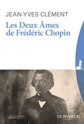 Les deux âmes de Frédéric Chopin (Nouvelle édition revue et augmentée)