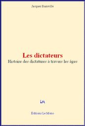 Les dictateurs - Histoire des dictatures à travers les âges