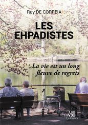 Les ehpadistes - La vie est un long fleuve de regrets