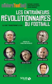 Les entraineurs révolutionnaires du football - Ils ont transformé le jeu