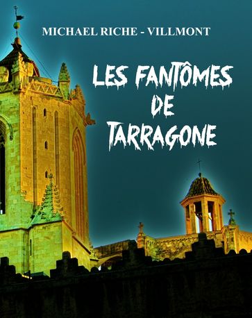 Les fantômes de Tarragone - Michael Riche-Villmont