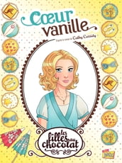 Les filles au chocolat - Tome 5 - Cœur Vanille