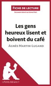 Les gens heureux lisent et boivent du café d Agnès Martin-Lugand (Fiche de lecture)