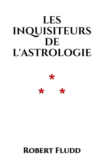 Les inquisiteurs de l'Astrologie - Robert Fludd