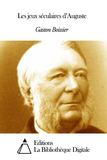 Les jeux séculaires d'Auguste - Gaston Boissier