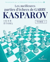 Les meilleures parties d échecs de Garry Kasparov, tome 1