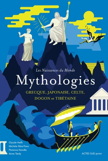 Les naissances du monde - Mythologies grecque, japonaise, celte, dogon et tibétaine - Anne Tardy - Claude Helft - Florence Noiville - Michèle Mira Pons