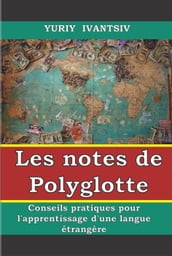 Les notes de Polyglotte. Conseils pratiques pour l apprentissage d une langue étrangère.