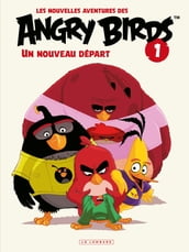 Les nouvelles aventures des ANGRY BIRDS - Tome 1 - Un nouveau départ