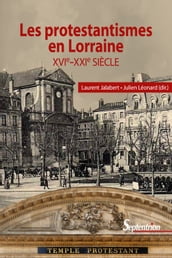 Les protestantismes en Lorraine (XVIe-XXIesiècle)