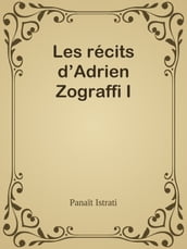 Les récits d Adrien Zograffi I