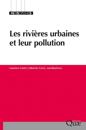 Les rivières urbaines et leur pollution - Catherine Carré - Laurence Lestel