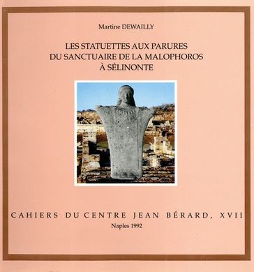 Les statuettes aux parures du sanctuaire de la Malophoros à Sélinonte - Martine Dewailly