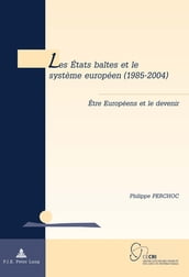 Les États baltes et le système européen (19852004)