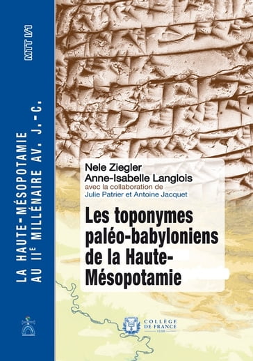 Les toponymes paléo-babyloniens de la Haute-Mésopotamie - Anne-Isabelle Langlois - Nele Ziegler