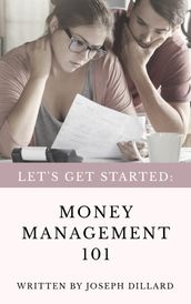 Let s Get Started: Money Management 101