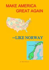 Let s Make America Great--Like Norway!