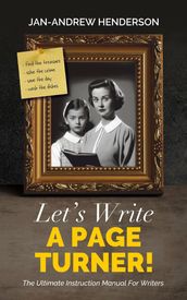 Let s Write a Page Turner! The Ultimate Instruction Manual for Writers