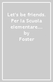 Let s be friends. Per la Scuola elementare. Con espansione online. Vol. 2