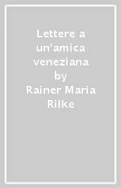 Lettere a un amica veneziana