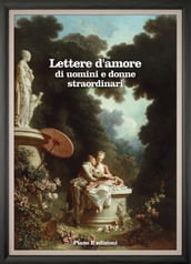 Lettere d amore di uomini e donne straordinari