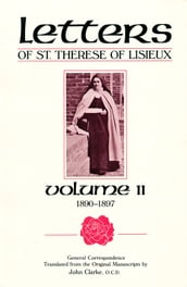 Letters of St. Therese of Lisieux, Volume II General Correspondence 1890-1897