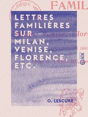 Lettres familières sur Milan, Venise, Florence, etc.