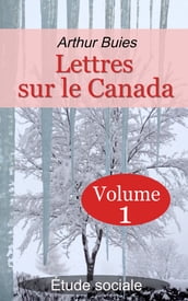 Lettres sur le Canada - Étude sociale - Volume 1