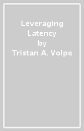 Leveraging Latency