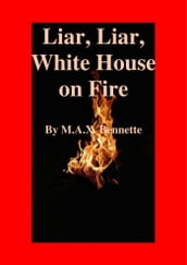 Liar, Liar, White House on Fire