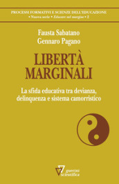 Libertà marginali. La sfida educativa tra devianza, delinquenza e sistema camorristico