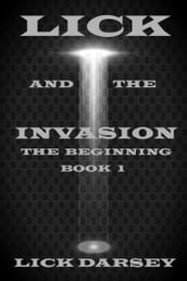 Lick and the Invasion: The Beginning