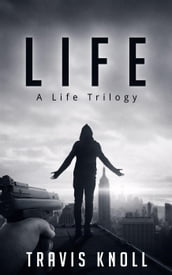 Life: A Life Trilogy