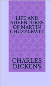 Life And Adventures Of Martin Chuzzlewit